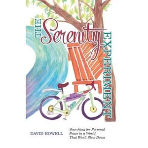 The Serenity Experiment: Searching for Personal Peace in a World That Won't Slow